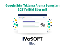 Google sıfır tıklama arama sonucu 2021'e nasıl yansır