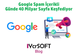 Google Spam İçerikli Günde 40 Milyar Sayfa Keşfediyor