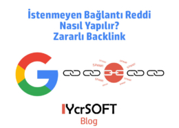 İstenmeyen Bağlantı Reddi Nasıl Yapılır? Zararlı Backlink